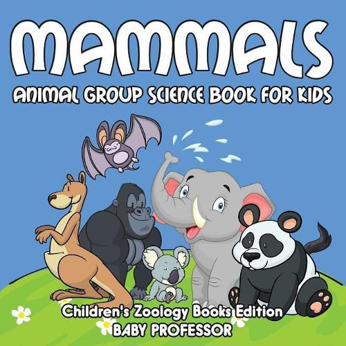 Cover image for Mammals: Animal Group Science Book For Kids Children's Zoology Books Edition