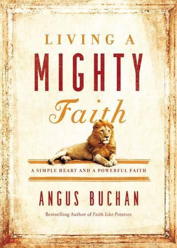 Cover image for Living a Mighty Faith: A Simple Heart and a Powerful Faith