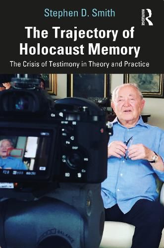 Cover image for The Trajectory of Holocaust Memory: The Crisis of Testimony in Theory and Practice