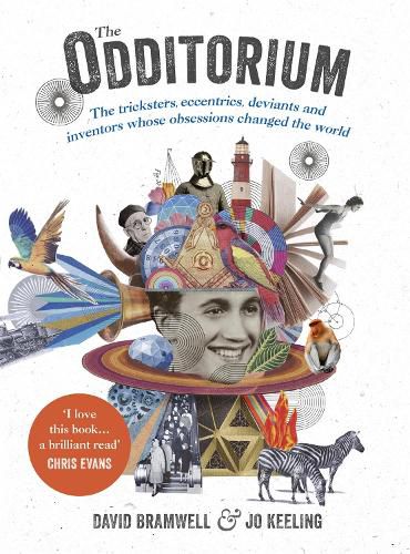 Cover image for The Odditorium: The tricksters, eccentrics, deviants and inventors whose obsessions changed the world