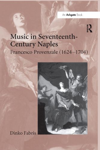 Cover image for Music in Seventeenth-Century Naples: Francesco Provenzale (1624-1704)