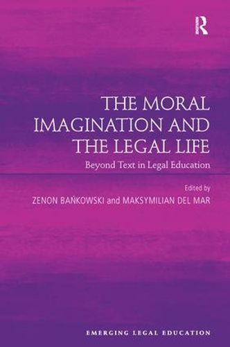 Cover image for The Moral Imagination and the Legal Life: Beyond Text in Legal Education