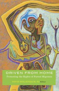 Cover image for Driven from Home: Protecting the Rights of Forced Migrants