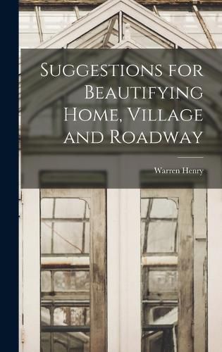 Cover image for Suggestions for Beautifying Home, Village and Roadway