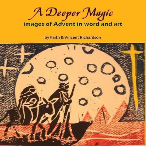 Cover image for A Deeper Magic: Images of Advent in Word and Art