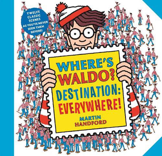 Cover image for Where's Waldo? Destination: Everywhere!: 12 classic scenes as you've never seen them before!