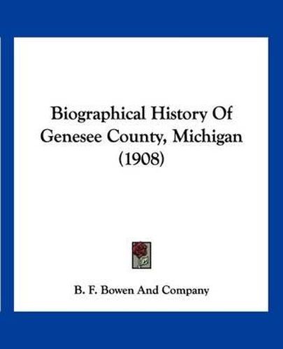 Biographical History of Genesee County, Michigan (1908)