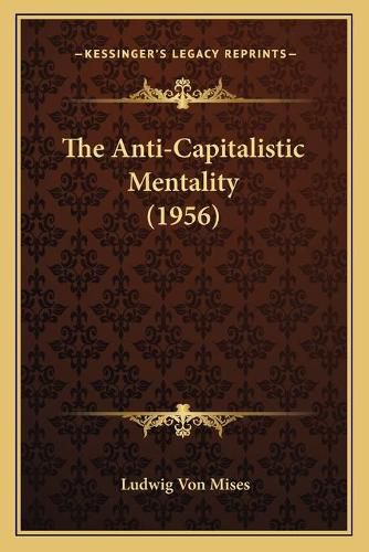 Cover image for The Anti-Capitalistic Mentality (1956)