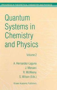 Cover image for Quantum Systems in Chemistry and Physics: Volume 1: Basic Problems and Model Systems Volume 2: Advanced Problems and Complex Systems Granada, Spain (1997)