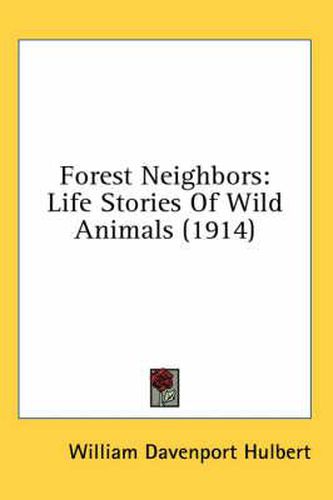 Cover image for Forest Neighbors: Life Stories of Wild Animals (1914)