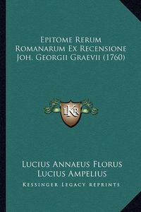 Cover image for Epitome Rerum Romanarum Ex Recensione Joh. Georgii Graevii (1760)