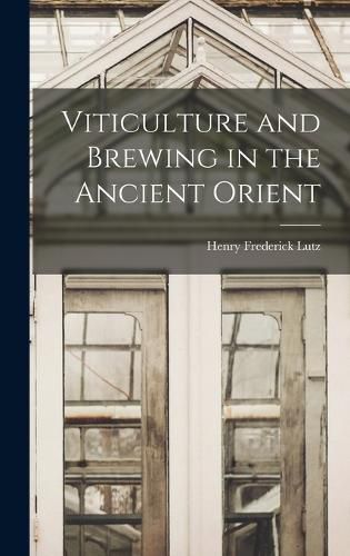 Cover image for Viticulture and Brewing in the Ancient Orient