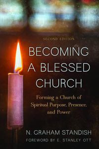 Cover image for Becoming a Blessed Church: Forming a Church of Spiritual Purpose, Presence, and Power