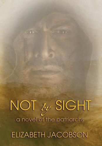 Cover image for Not By Sight: A Novel of the Patriarchs