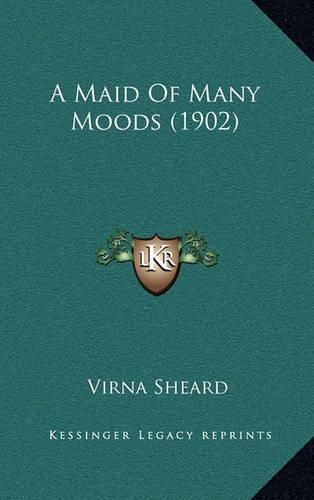 Cover image for A Maid of Many Moods (1902)