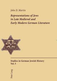 Cover image for Representations of Jews in Late Medieval and Early Modern German Literature