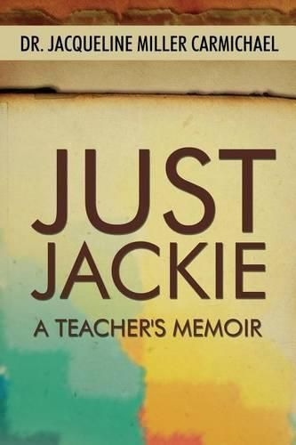 Cover image for Just Jackie: A Teacher's Memoir