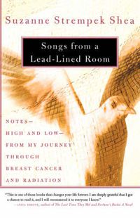 Cover image for Songs from a Lead-Lined Room: Notes--High and Low--from My Journey through Breast Cancer and Radiation