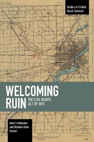 Welcoming Ruin: The Civil Rights Act of 1875