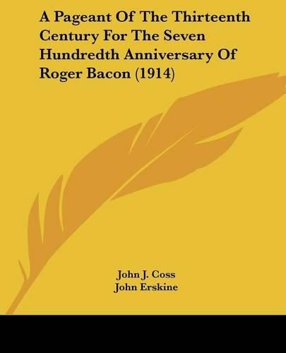 A Pageant of the Thirteenth Century for the Seven Hundredth Anniversary of Roger Bacon (1914)