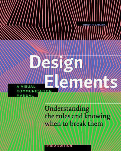 Cover image for Design Elements, Third Edition: Understanding the rules and knowing when to break them - A Visual Communication Manual