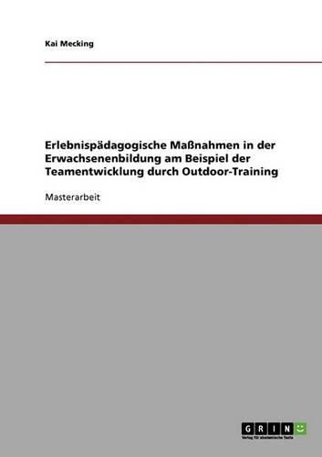 Cover image for Erlebnispadagogische Massnahmen in Der Erwachsenenbildung. Teamentwicklung Durch Outdoor-Training
