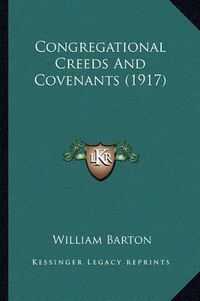 Cover image for Congregational Creeds and Covenants (1917)