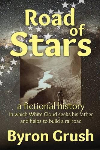 Cover image for Road of Stars: in which White Cloud searches for his father and helps to build a railroad