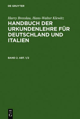 Handbuch der Urkundenlehre fur Deutschland und Italien. Band 2. Abt. 1/2