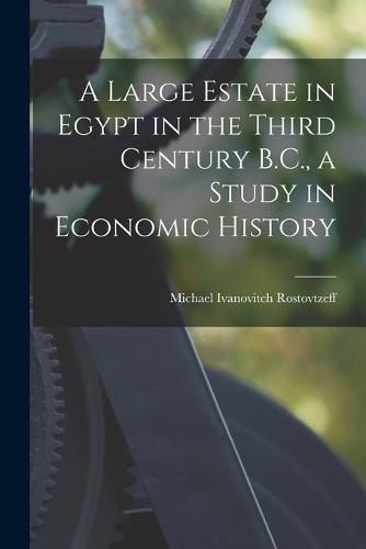 Cover image for A Large Estate in Egypt in the Third Century B.C., a Study in Economic History