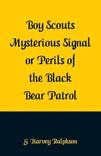 Boy Scouts Mysterious Signal or Perils of the Black Bear Patrol