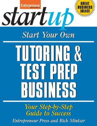 Cover image for Start Your Own Tutoring and Test Prep Business: Your Step-by-Step Guide to Success