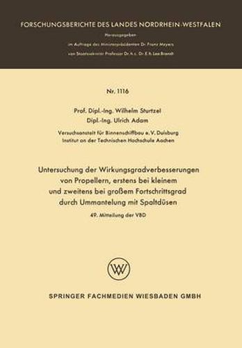 Untersuchung Der Wirkungsgradverbesserungen Von Propellern, Erstens Bei Kleinem Und Zweitens Bei Grossem Fortschrittsgrad Durch Ummantelung Mit Spaltdusen