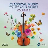 Cover image for Classical Music to Lift Your Spirits: Volume 2