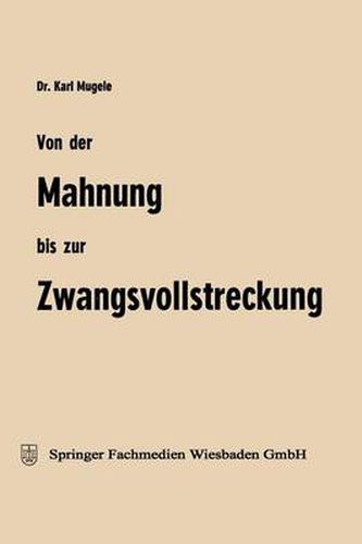 Cover image for Von Der Mahnung Bis Zur Zwangsvollstreckung: Erlauterungen Fur Die Praxis