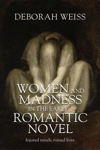 Cover image for Women and Madness in the Early Romantic Novel