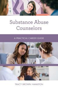 Cover image for Substance Abuse Counselors: A Practical Career Guide