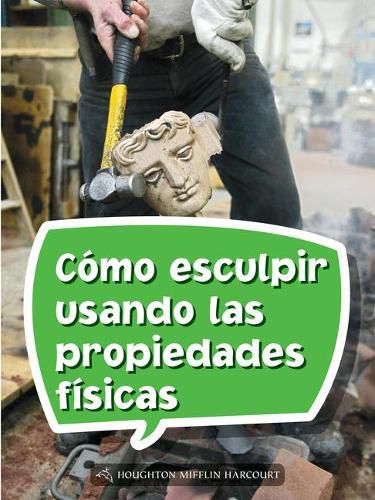 Cover image for Book 148: Como Esculpir Usando Las Propiedades Fisicas: Leveled Reader, Enrichment Grade 4