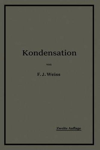 Kondensation.: Ein Lehr- Und Handbuch UEber Kondensation Und Alle Damit Zusammenhangenden Fragen, Auch Einschliesslich Der Wasserruckkuhlung