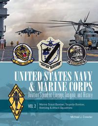 Cover image for United States Navy and Marine Corps Aviation Squadron Lineage, Insignia, and History: Vol 2: Marine Scout-Bomber, Torpedo-Bomber, Bombing and Attack S