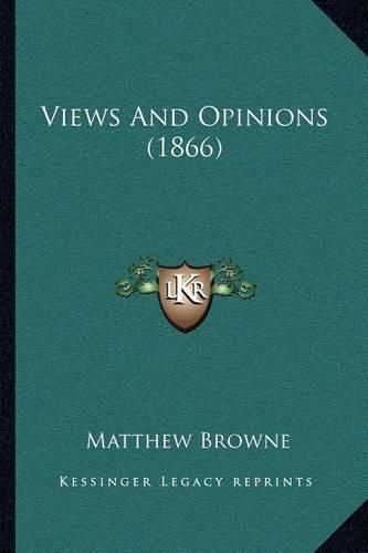 Cover image for Views and Opinions (1866)