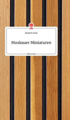 Cover image for Moskauer Miniaturen. Life is a Story - story.one