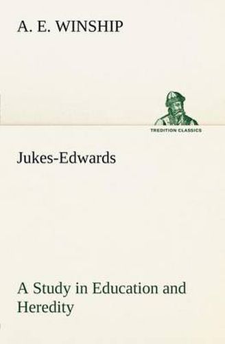 Cover image for Jukes-Edwards A Study in Education and Heredity