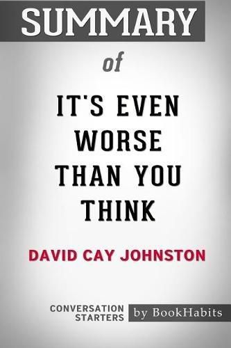 Summary of It's Even Worse Than You Think by David Cay Johnston: Conversation Starters