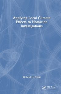 Cover image for Applying Local Climate Effects to Homicide Investigations