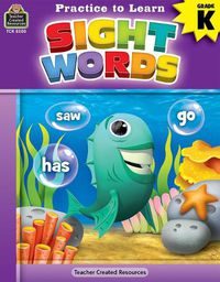 Cover image for Practice to Learn: Sight Words (Gr. K)