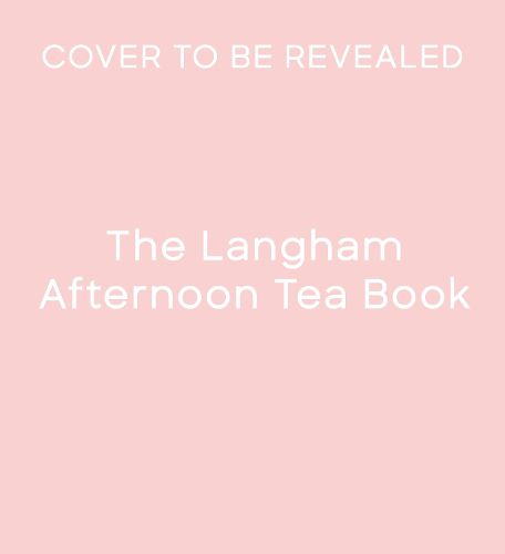 Cover image for The Langham Afternoon Tea Book