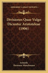 Cover image for Divisiones Quae Vulgo Dicuntur Aristoteleae (1906)