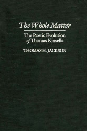 The Whole Matter: The Poetic Evolution of Thomas Kinsella