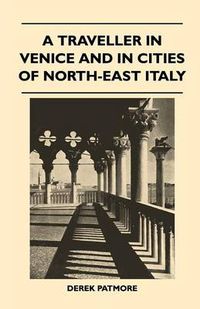 Cover image for A Traveller in Venice and in Cities of North-East Italy